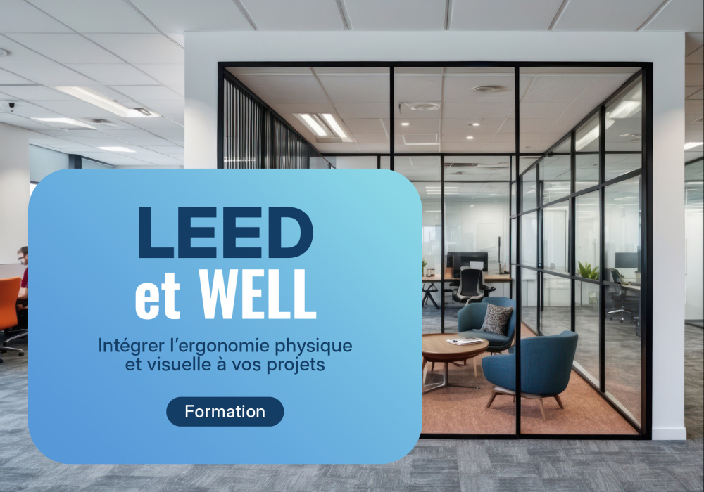 LEED et WELL : intégrer l’ergonomie physique et visuelle à vos projets