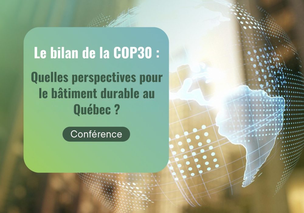 Déjeuner-conférence - Le bilan de la COP30 : Quelles perspectives pour le bâtiment durable au Québec ?